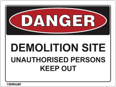 Workplace Safety Signs - Emmjay - Danger - Demolition Site - Unauthorised Persons Keep Out Sign