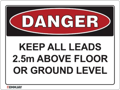 Workplace Safety Signs - Emmjay - Danger - Keep All Leads 2.5m above floor or ground level Sign