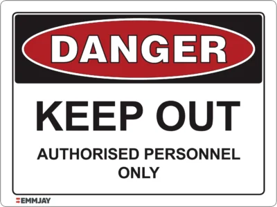 Workplace Safety Signs - Emmjay - Danger - Keep Out - Authorised Personnel Only Sign