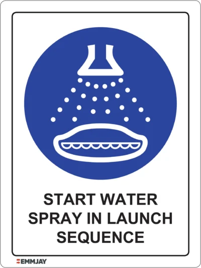 Workplace Safety Signs - Emmjay - Start Water Spray in Launch Sequence Sign