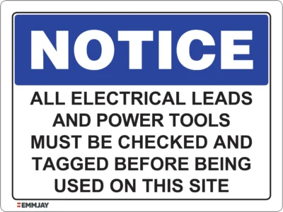 Workplace Safety Signs - Emmjay - Notice - All electric leads and power tools must be checked and tagged before being used on this site Sign