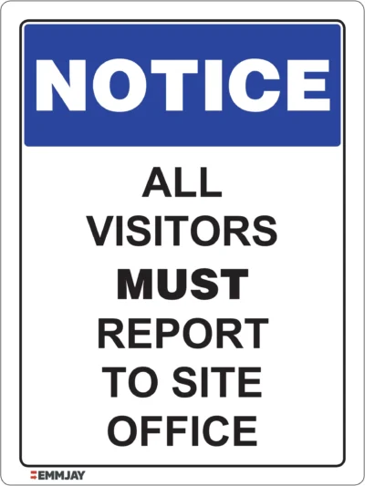 Workplace Safety Signs - Emmjay - Notice - All Visitors MUST report to site office Sign
