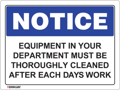 Workplace Safety Signs - Emmjay - Notice - Equipment in your department must be thoroughly cleaned after each days work Sign