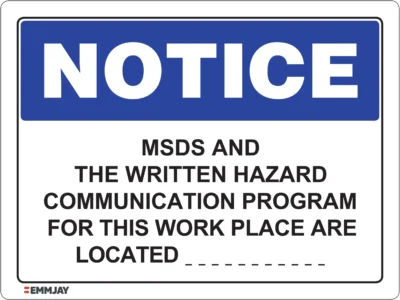 Workplace Safety Signs - Emmjay - Notice - MSDS and written hazard communication program for this work place are located Sign
