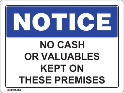Workplace Safety Signs - Emmjay - Notice - No cash or valuables kept on these premises Sign