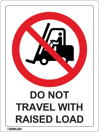 Workplace Safety Signs - Emmjay - Prohibition - Do not travel with raised load Sign
