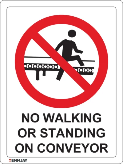 Workplace Safety Signs - Emmjay - Prohibition - No walking or standing on conveyor Sign