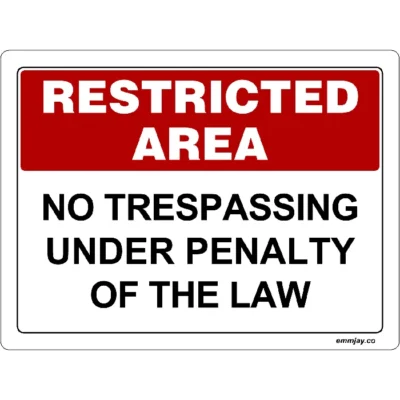 Workplace Safety Signs - Emmjay - Restricted Area - No Trespassing Under penalty of the law Sign