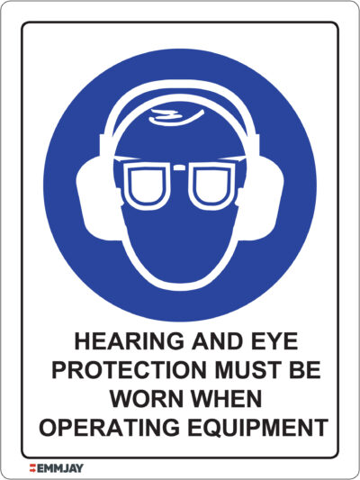Workpalce Safety Signs - Emmjay - Hearing and Eye Protection Must Be Worn When Operating Equipment Sign