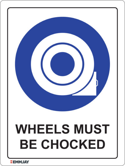 Workpalce Safety Signs - Emmjay - Wheels Must Be Chocked Sign