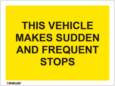 Workpalce Safety Signs - Emmjay - This Vehicle Makes Sudden and Frequent Stops Sign