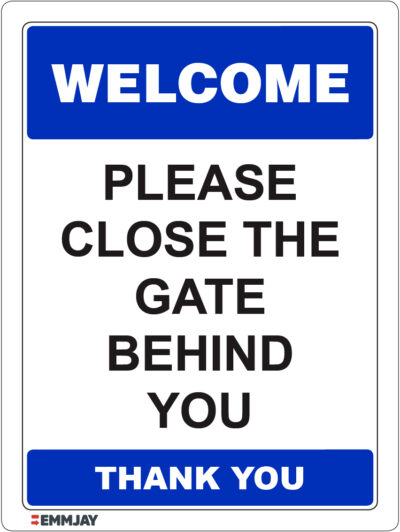 Workpalce Safety Signs - Emmjay - Welcome Please close the Gate Behind You Thank you Sign
