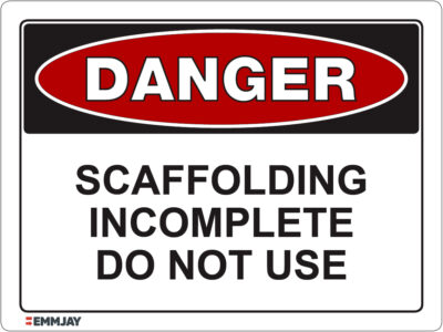 Workpalce Safety Signs - Emmjay - Danger Scaffolding Incomplete Do Not Use Sign